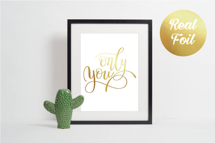 Gold Foil Print, Foil Print, Gift For Her, Wall Quote - Only You, Home Decor, Gold Foil Printing, Art Print, Wall Art, Foil Printing, Art